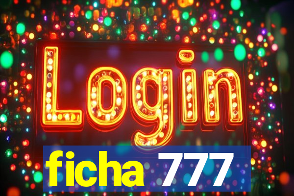 ficha 777